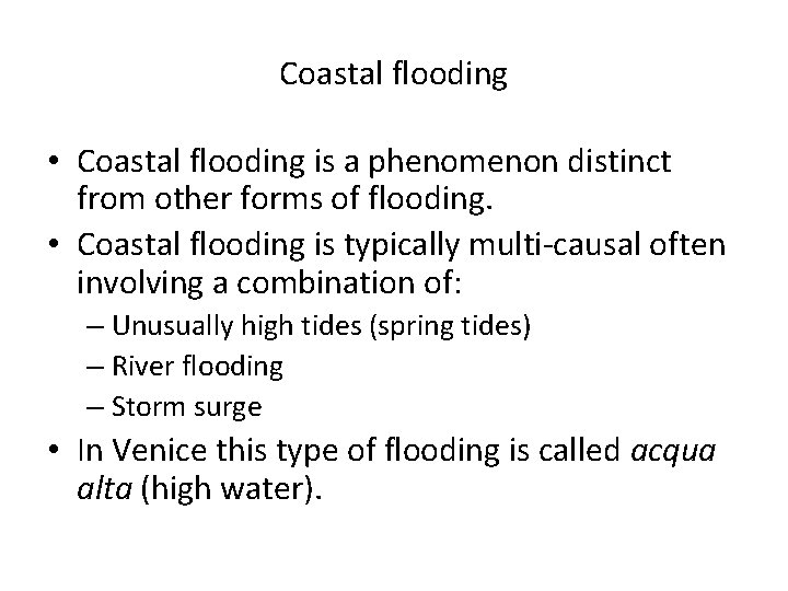 Coastal flooding • Coastal flooding is a phenomenon distinct from other forms of flooding.