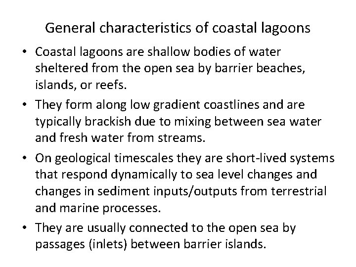 General characteristics of coastal lagoons • Coastal lagoons are shallow bodies of water sheltered