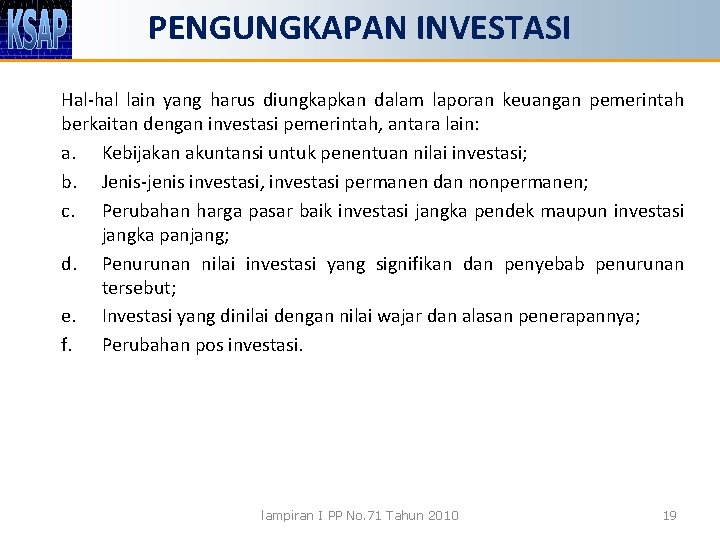 PENGUNGKAPAN INVESTASI Hal-hal lain yang harus diungkapkan dalam laporan keuangan pemerintah berkaitan dengan investasi