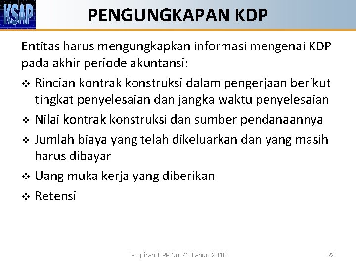 PENGUNGKAPAN KDP Entitas harus mengungkapkan informasi mengenai KDP pada akhir periode akuntansi: v Rincian