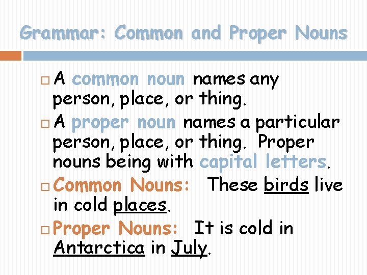 Grammar: Common and Proper Nouns A common noun names any person, place, or thing.