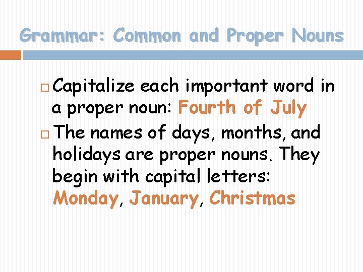 Grammar: Common and Proper Nouns Capitalize each important word in a proper noun: Fourth