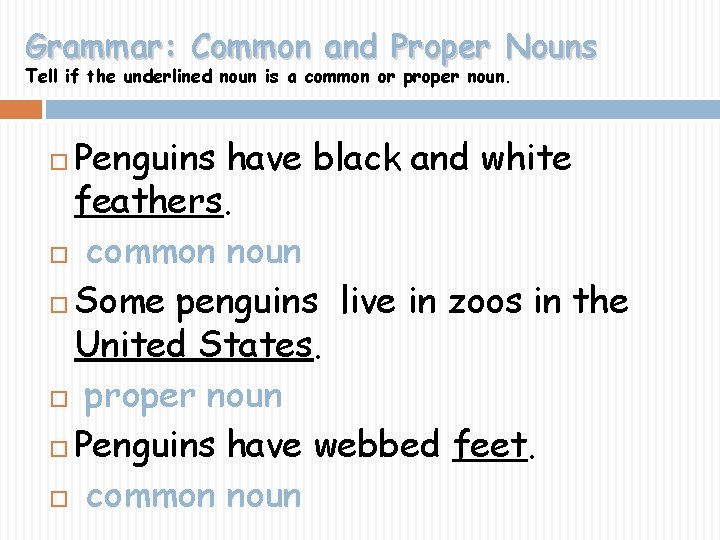 Grammar: Common and Proper Nouns Tell if the underlined noun is a common or