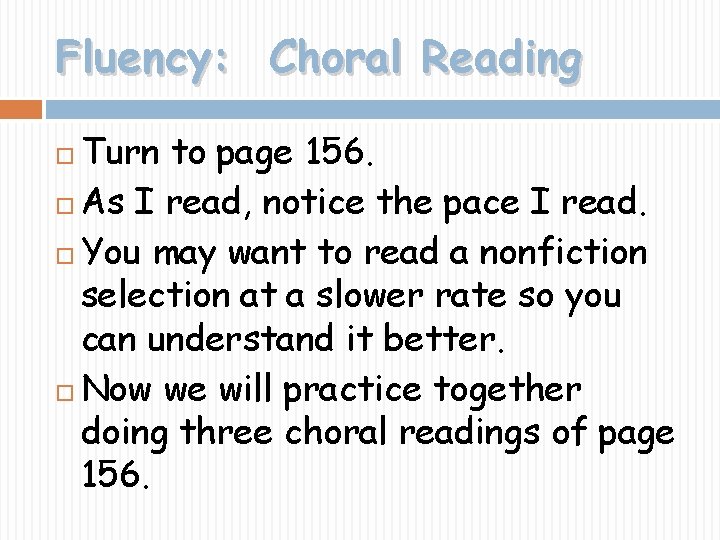 Fluency: Choral Reading Turn to page 156. As I read, notice the pace I