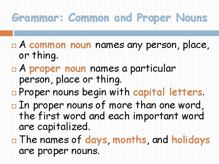 Grammar: Common and Proper Nouns A common noun names any person, place, or thing.