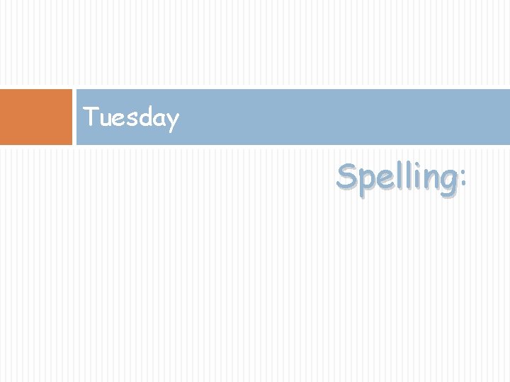 Tuesday Spelling: Spelling 