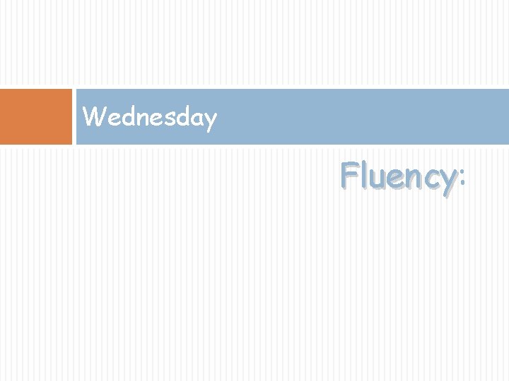 Wednesday Fluency: Fluency 