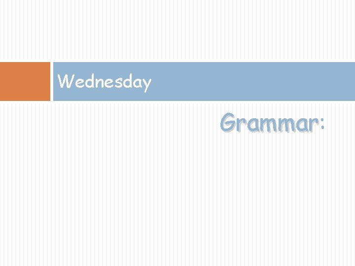 Wednesday Grammar: Grammar 