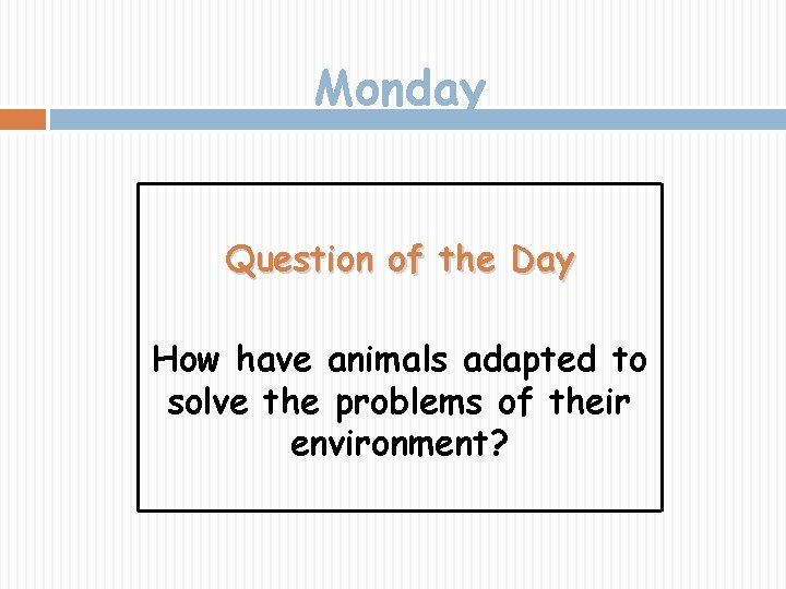 Monday Question of the Day How have animals adapted to solve the problems of