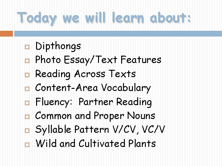 Today we will learn about: Dipthongs Photo Essay/Text Features Reading Across Texts Content-Area Vocabulary