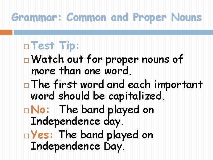Grammar: Common and Proper Nouns Test Tip: Watch out for proper nouns of more