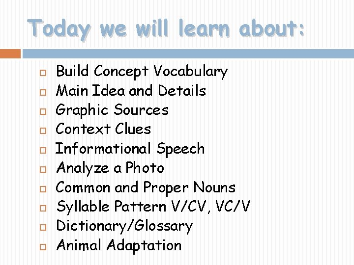 Today we will learn about: Build Concept Vocabulary Main Idea and Details Graphic Sources
