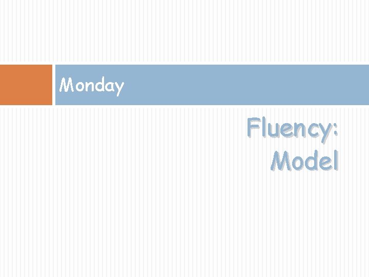 Monday Fluency: Model 