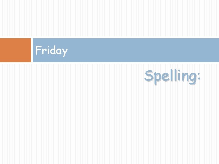 Friday Spelling: Spelling 