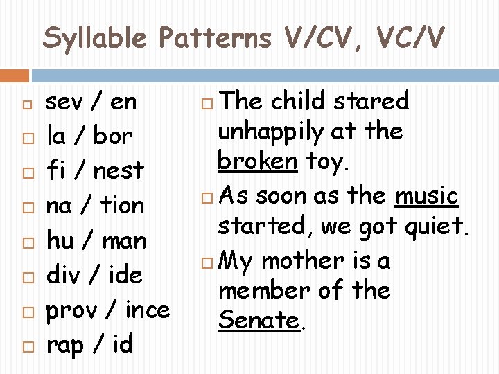 Syllable Patterns V/CV, VC/V sev / en la / bor fi / nest na