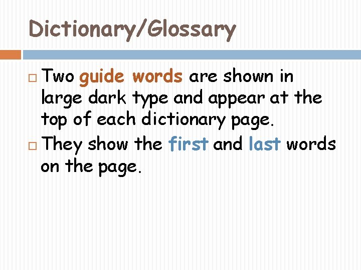 Dictionary/Glossary Two guide words are shown in large dark type and appear at the