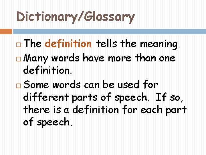 Dictionary/Glossary The definition tells the meaning. Many words have more than one definition. Some