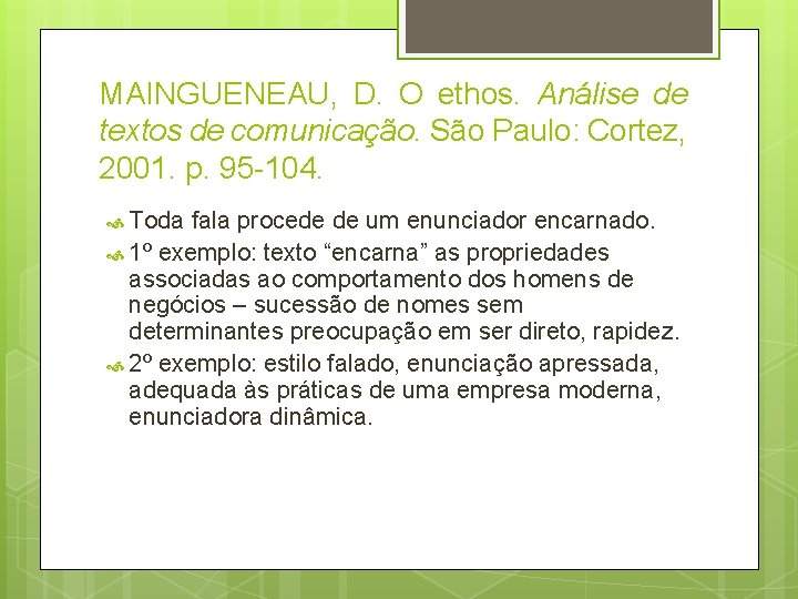 MAINGUENEAU, D. O ethos. Análise de textos de comunicação. São Paulo: Cortez, 2001. p.