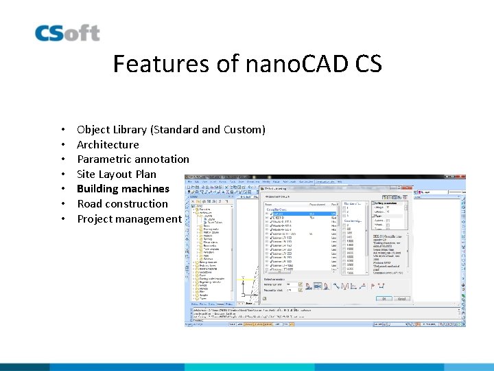 Features of nano. CAD CS • • Object Library (Standard and Custom) Architecture Parametric