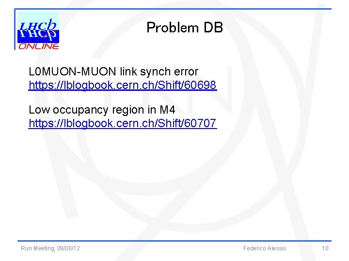 Problem DB L 0 MUON-MUON link synch error https: //lblogbook. cern. ch/Shift/60698 Low occupancy