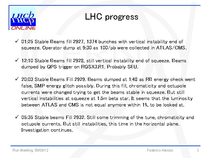 LHC progress ü 01: 25 Stable Beams fill 2927, 1374 bunches with vertical instability