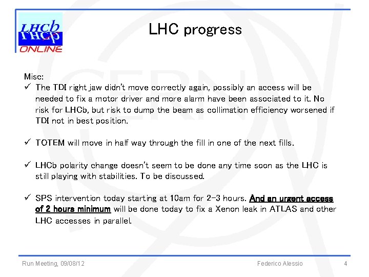 LHC progress Misc: ü The TDI right jaw didn't move correctly again, possibly an