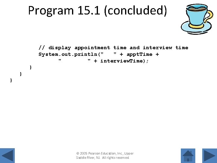 Program 15. 1 (concluded) // display appointment time and interview time System. out. println("