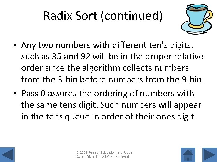 Radix Sort (continued) • Any two numbers with different ten's digits, such as 35