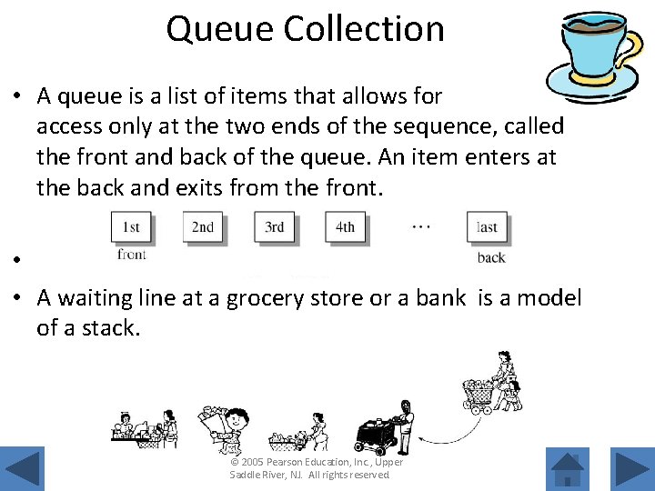 Queue Collection • A queue is a list of items that allows for access