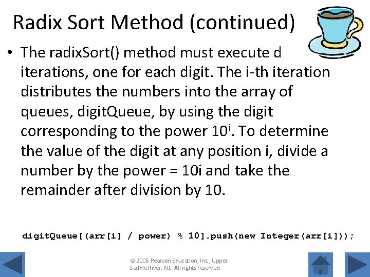 Radix Sort Method (continued) • The radix. Sort() method must execute d iterations, one