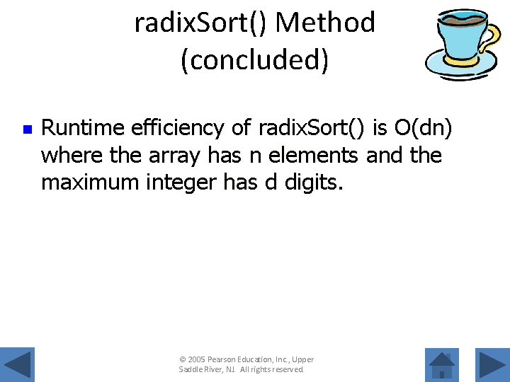 radix. Sort() Method (concluded) n Runtime efficiency of radix. Sort() is O(dn) where the