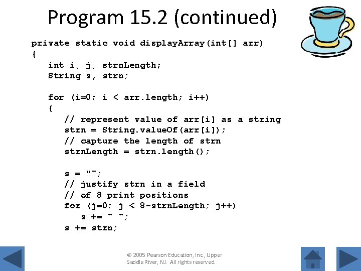 Program 15. 2 (continued) private static void display. Array(int[] arr) { int i, j,