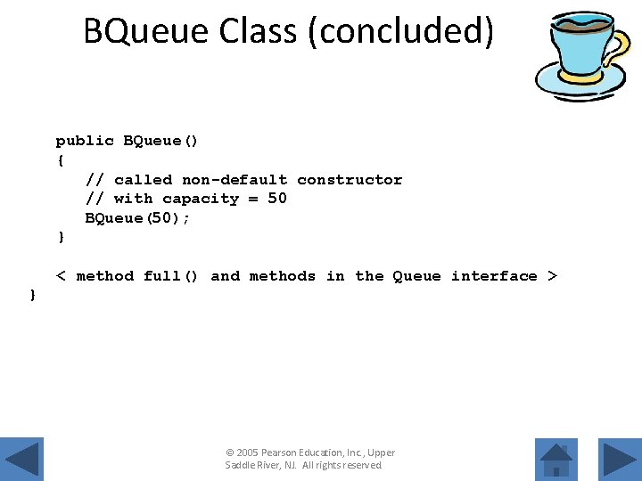 BQueue Class (concluded) public BQueue() { // called non-default constructor // with capacity =