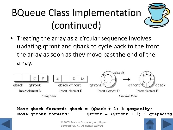 BQueue Class Implementation (continued) • Treating the array as a circular sequence involves updating