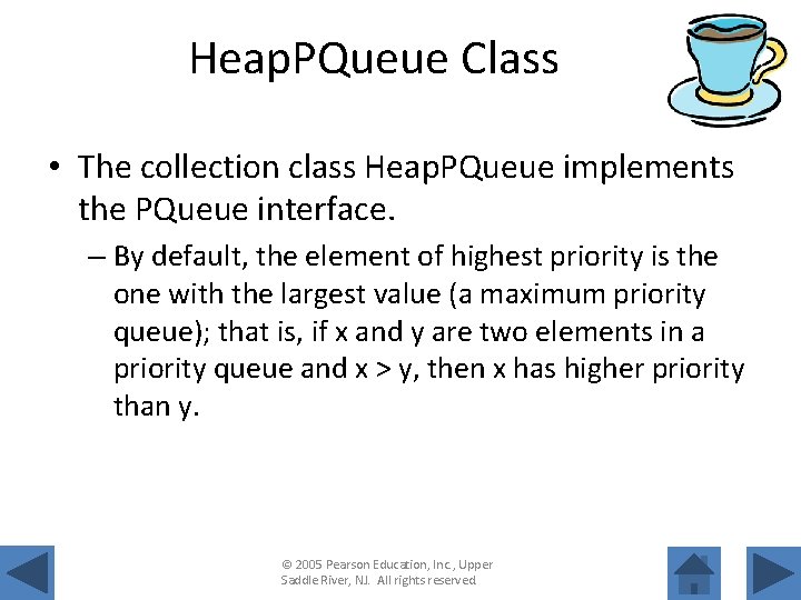 Heap. PQueue Class • The collection class Heap. PQueue implements the PQueue interface. –
