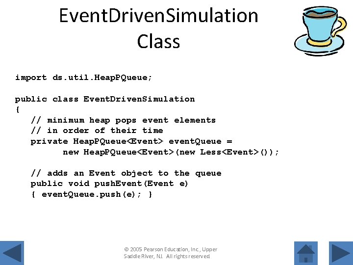 Event. Driven. Simulation Class import ds. util. Heap. PQueue; public class Event. Driven. Simulation