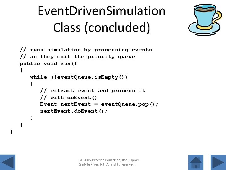 Event. Driven. Simulation Class (concluded) // runs simulation by processing events // as they