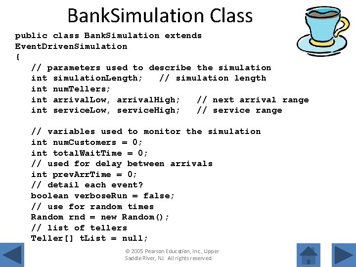 Bank. Simulation Class public class Bank. Simulation extends Event. Driven. Simulation { // parameters