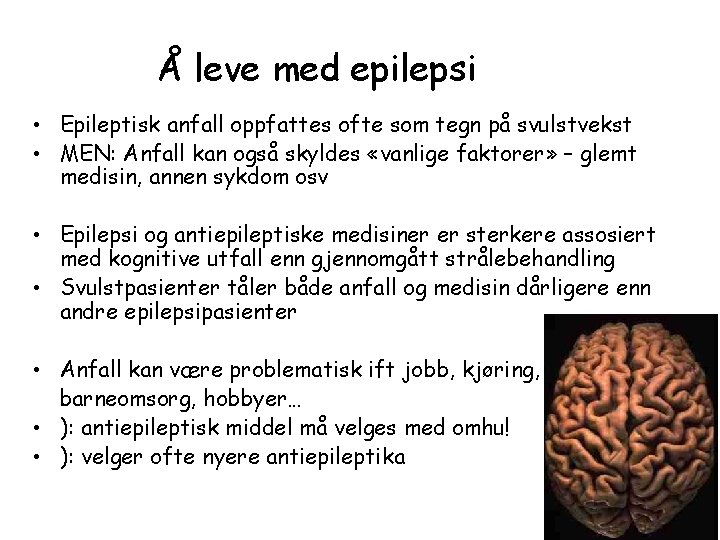 Å leve med epilepsi • Epileptisk anfall oppfattes ofte som tegn på svulstvekst •