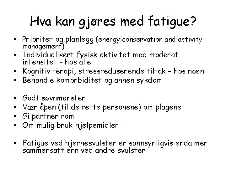 Hva kan gjøres med fatigue? • Prioriter og planlegg (energy conservation and activity management)