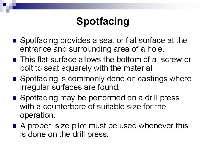 Spotfacing n n n Spotfacing provides a seat or flat surface at the entrance