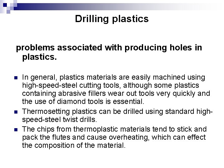 Drilling plastics problems associated with producing holes in plastics. n n n In general,