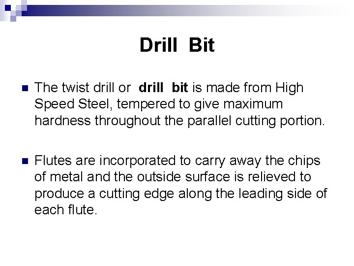 Drill Bit n The twist drill or drill bit is made from High Speed