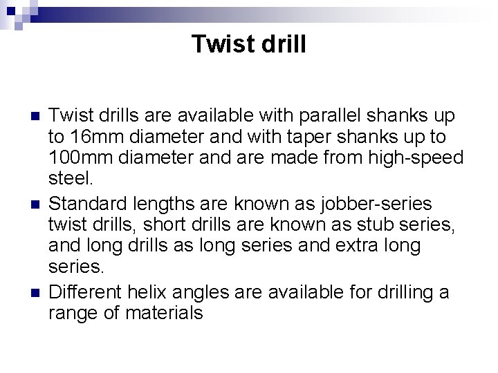 Twist drill n n n Twist drills are available with parallel shanks up to