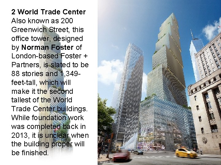 2 World Trade Center Also known as 200 Greenwich Street, this office tower, designed