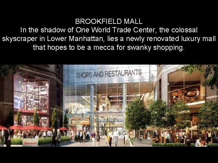 BROOKFIELD MALL In the shadow of One World Trade Center, the colossal skyscraper in