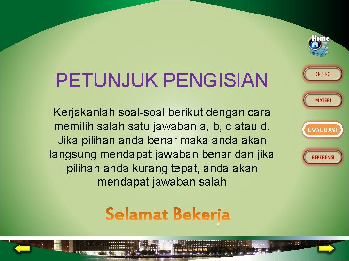 PETUNJUK PENGISIAN Kerjakanlah soal-soal berikut dengan cara memilih salah satu jawaban a, b, c