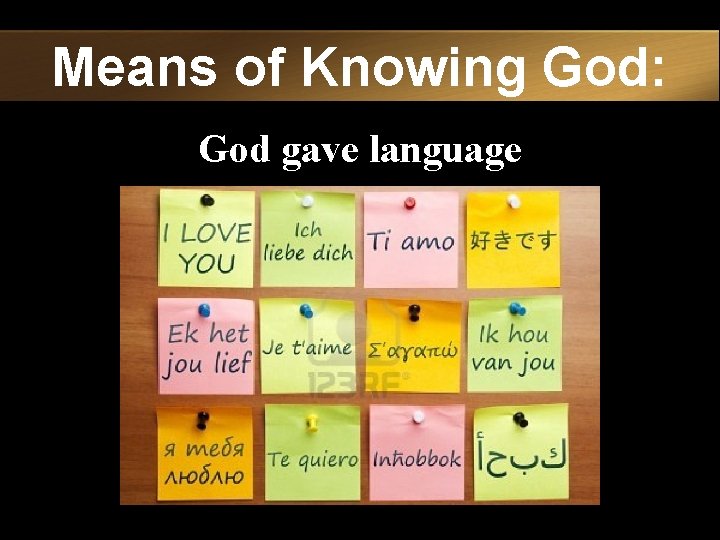 Means of Knowing God: God gave language 