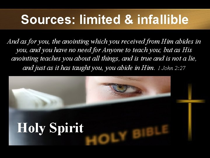 Sources: limited & infallible And as for you, the anointing which you received from