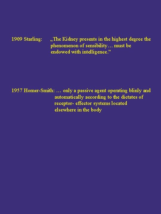 1909 Starling: „The Kidney presents in the highest degree the phenomenon of sensibility… must 1909 Starling: „The Kidney presents in the highest degree the phenomenon of sensibility… must